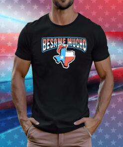 Besame Mucho Texas T-Shirt