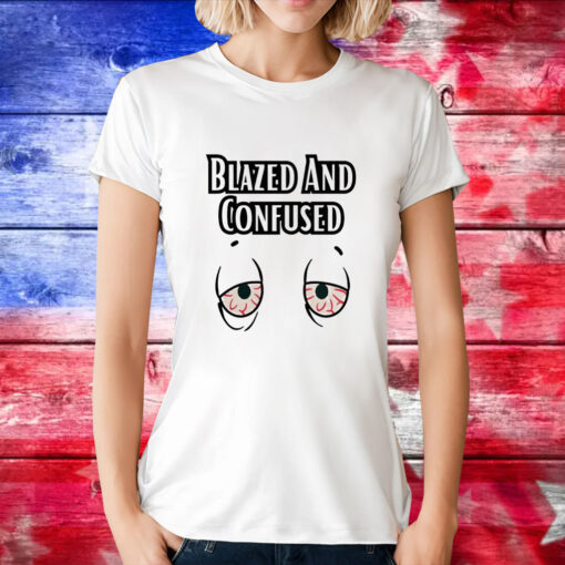 Blazed and confused eyes T-Shirt