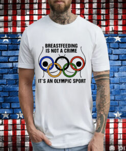 Breastfeeding is not a crime it’s an olympic sport T-Shirt