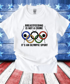 Breastfeeding is not a crime it’s an olympic sport T-Shirt