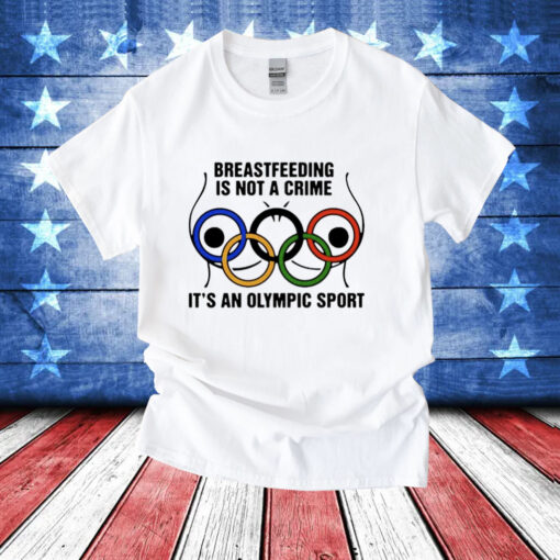 Breastfeeding is not a crime it’s an olympic sport T-Shirt