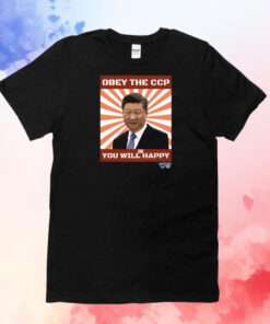 Brendan Kavanagh Xi Jinping Obey The Ccp You Will Be Happy T-Shirt