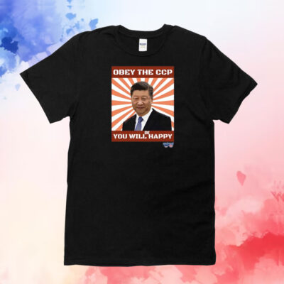 Brendan Kavanagh Xi Jinping Obey The Ccp You Will Be Happy T-Shirt