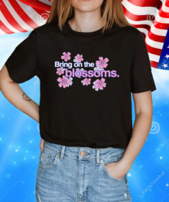 Bring on the blossoms T-Shirt