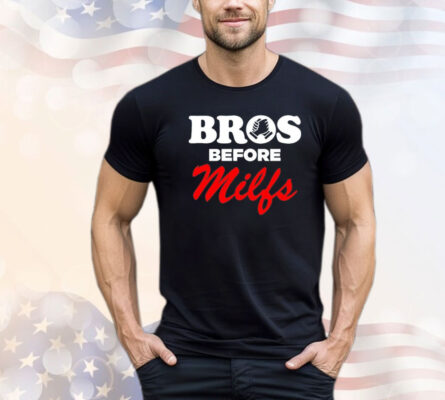 Bros before milfs Shirt