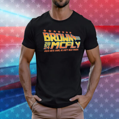 Brown Mcfly 2024 where we’re going we don’t need roads T-Shirt