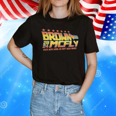 Brown Mcfly 2024 where we’re going we don’t need roads T-Shirt