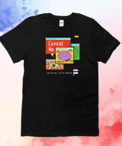 Cancel me sold my soul to the internet T-Shirt