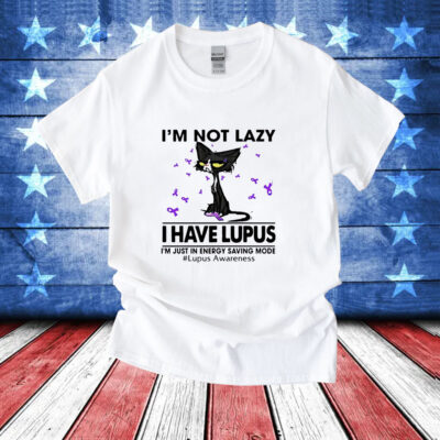 Cat I’m not lazy I have lupus T-Shirt