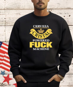 Cerveza Cristal Powered Fuck Machine T-Shirt