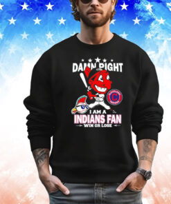 Cleveland Indians mascot damn right I am a Yankees fan win or lose Shirt