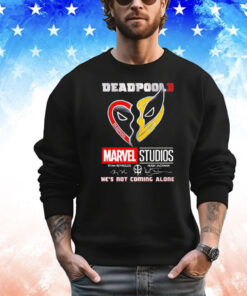 Deadpool 3 Marvel Studios he’s not coming alone signatures T-shirt