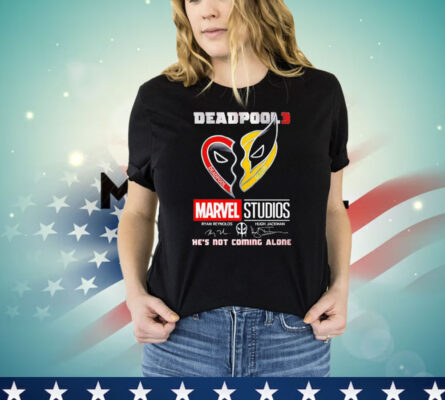Deadpool 3 Marvel Studios he’s not coming alone signatures T-shirt
