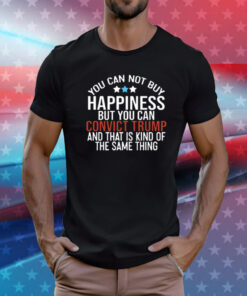 Deborah.Nicki You Can Not Buy Happiness But You Can Convict Trump And That Is Kind Of The Same Thing T-Shirt