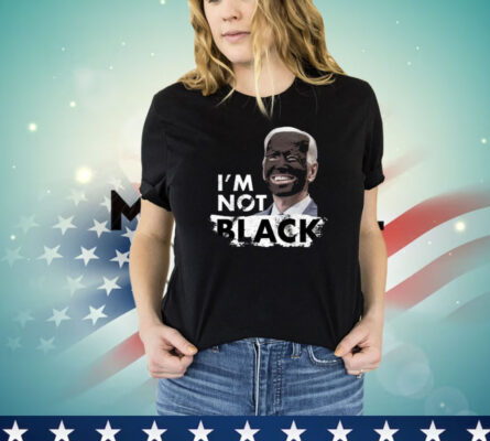 Dom Lucre Joe Biden I’M Not Black Shirt