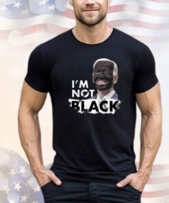 Dom Lucre Joe Biden I’M Not Black Shirt