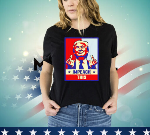 Donlad Trump impeach this shirt