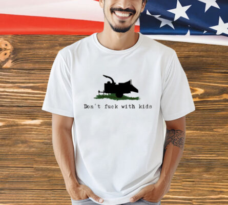 Don’t fuck with kids T-Shirt