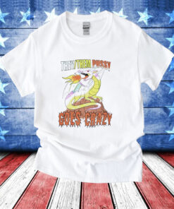 Dragon they them pussy goes crazy T-Shirt