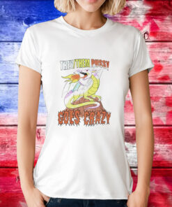 Dragon they them pussy goes crazy T-Shirt