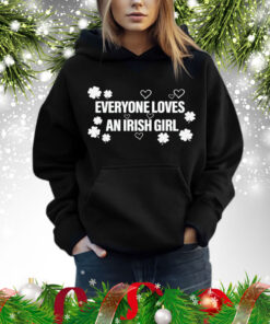 Everyone loves an irish girl Shirt