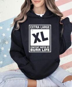 Extra large xl content rated by burr life T-shirt