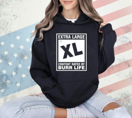 Extra large xl content rated by burr life T-shirt