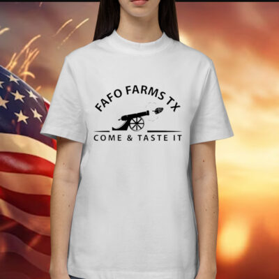 Fafo farms tx come and taste it Shirt
