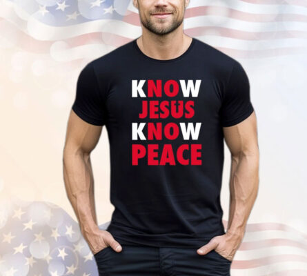 Faith Alone Saves Know Jesus Know Peace Shirt