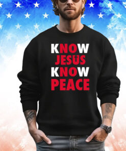 Faith Alone Saves Know Jesus Know Peace Shirt