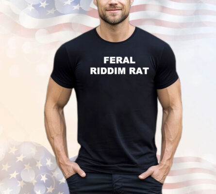 Feral riddim rat Shirt