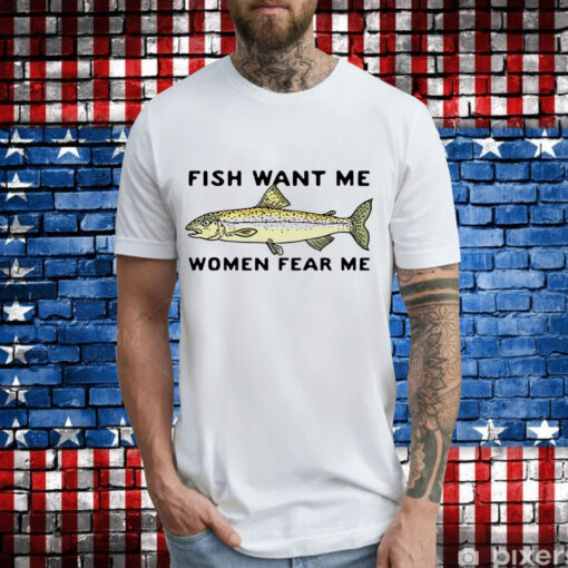 Fish love me women fear me T-Shirt