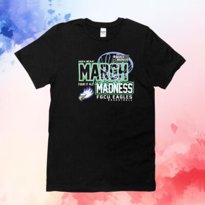 Florida Gulf Coast Eagles 2024 NCAA March Madness four it all T-Shirt