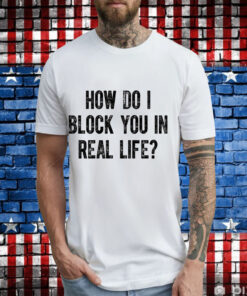 Fred Taylor wearing how do i block you in real life T-Shirt