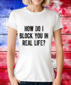 Fred Taylor wearing how do i block you in real life T-Shirt