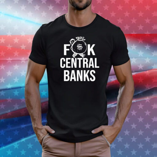 Fuck central banks T-Shirt