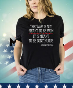 George Orwell the war is meant to be continuous shirt