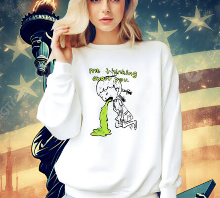 Girl me thinking about you T-Shirt