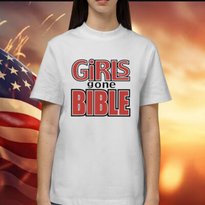 Girls gone bible Shirt