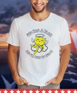 God has a plan and im here to ruin it Shirt