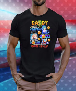 Goku Vegeta Gohan daddy you are the best super saiyan T-Shirt