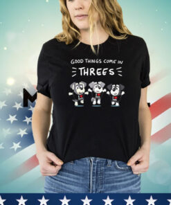 Good Things Come In Time Threes Shirt