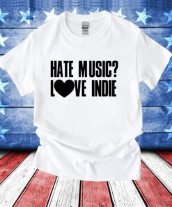 Hate music love indie T-Shirt