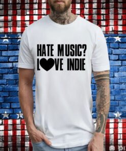 Hate music love indie T-Shirt