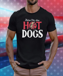 Here For The Hot Dogs T-Shirt