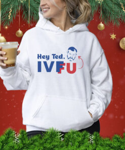 Hey Ted Ivf Fu Shirt