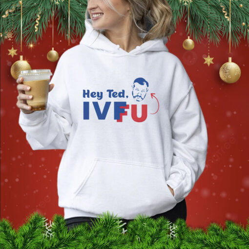 Hey Ted Ivf Fu Shirt