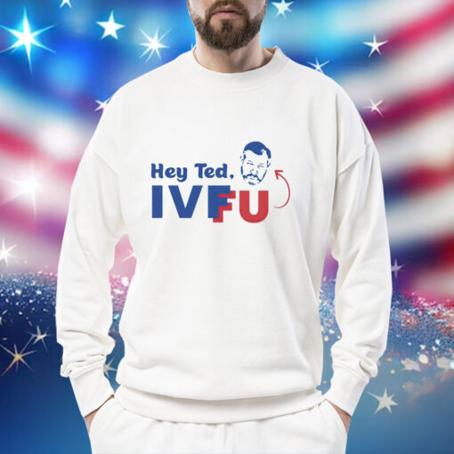 Hey Ted Ivf Fu Shirt