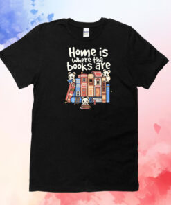Home is where the books are T-Shirt