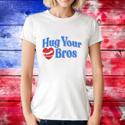 Hug your bros T-Shirt